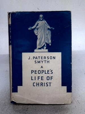Imagen del vendedor de A People's Life Of Christ a la venta por World of Rare Books