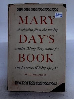 Imagen del vendedor de Mary Day's Book: A Selection From The Weekly Articles Mary Day Wrote For The "Farmers Weekly" 1934-1951 a la venta por World of Rare Books