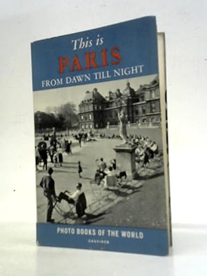 Bild des Verkufers fr This is Paris From Dawn Till Night zum Verkauf von World of Rare Books