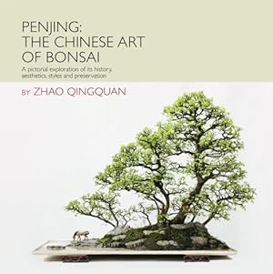 Imagen del vendedor de Penjing: The Chinese Art of Bonsai: A Pictorial Exploration of Its History, Aesthetics, Styles and Preservation by Qingquan, Zhao [Hardcover ] a la venta por booksXpress