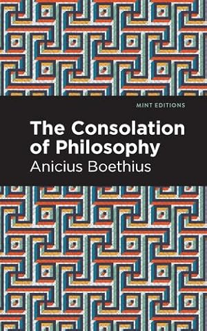 Image du vendeur pour The Consolation of Philosophy (Mint Editions) by Boethius, Ancius [Paperback ] mis en vente par booksXpress