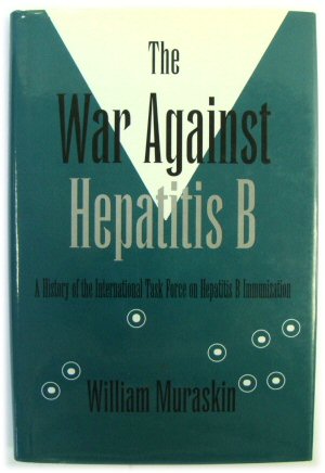 Immagine del venditore per The War Against Hepatitis B: A History of the International Task Force on Hepatitis B Immunization venduto da PsychoBabel & Skoob Books