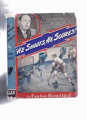 He Shoots, He Scores ---by Foster Hewitt ( National Hockey League / Toronto Maple Leafs /Toronto ...