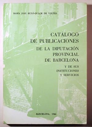 Image du vendeur pour CATLOGO DE PUBLICACIONES DE LA DIPUTACIN PROVINCIAL DE BARCELONA Y DE SUS INSTITUCIONES Y SERVICIOS - Barcelona 1966 mis en vente par Llibres del Mirall