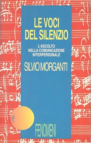 Seller image for Le voci del silenzio. L'ascolto nella comunicazione interpersonale for sale by librisaggi
