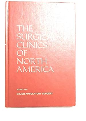 Seller image for The Surgical Clinics of North America : Volume 67 / Number 4 August 1987 : Major Ambulatory Surgery for sale by Redux Books