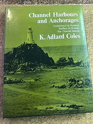 Channel Harbours and Anchorages - Christchurch to Portland; Barfleur to St. Malo; The Channel Isl...