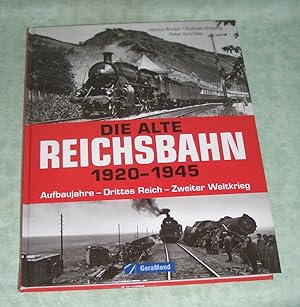 Image du vendeur pour Die alte Reichsbahn. 1920 - 1945 ; Aufbaujahre - Drittes Reich - Zweiter Weltkrieg. mis en vente par Antiquariat  Lwenstein