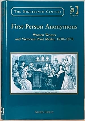 Image du vendeur pour FIRST-PERSON ANONYMOUS. Women Writers and Victorian Print Media, 1830 - 70. mis en vente par Alex Alec-Smith ABA ILAB PBFA