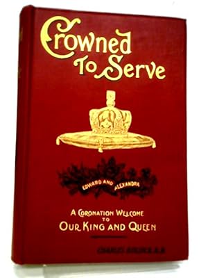 Bild des Verkufers fr Crowned To Serve A Coronation Welcome To Our King & Queen zum Verkauf von World of Rare Books