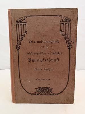 Lehr- und Handbuch der gesamten einfach bürgerlichen und ländlichen Hauswirtschaft. Der Hausfrau ...