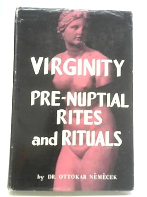 Bild des Verkufers fr Virginity: Pre-Nuptial Rites and Rituals zum Verkauf von World of Rare Books