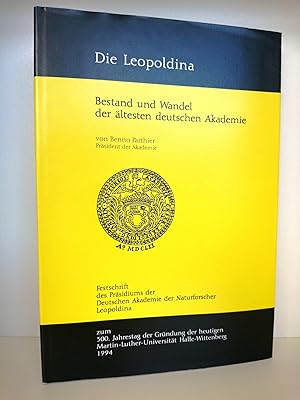 Die Leopoldina Bestand und Wandel der ältesten deutschen Akademie, Festschrift des Präsidiums der...