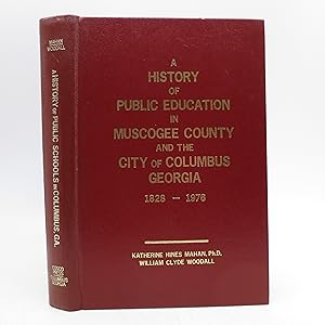 Seller image for A History of Public Schools in Columbus, Muscogee County, Georgia; A Social History of Education in Muscogee County 1828-1976 for sale by Shelley and Son Books (IOBA)
