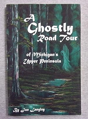 Bild des Verkufers fr A Ghostly Road Tour of Michigan's Upper Peninsula zum Verkauf von Book Nook
