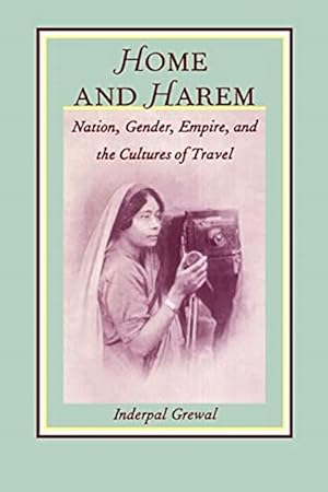 Image du vendeur pour Home and Harem: Nation, Gender, Empire and the Cultures of Travel mis en vente par LEFT COAST BOOKS