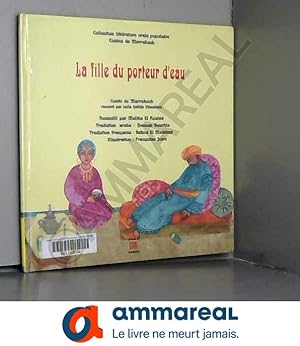 Bild des Verkufers fr La fille du porteur d'eau : Edition franais-arabe zum Verkauf von Ammareal