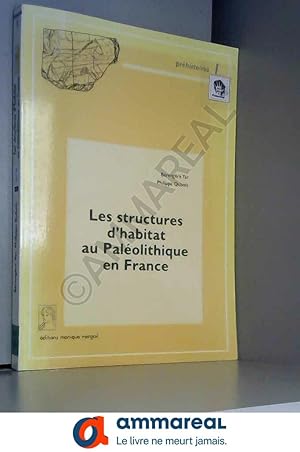 Bild des Verkufers fr Les structures de l'habitat palolithique en France zum Verkauf von Ammareal