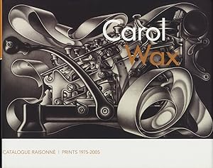 Seller image for Carol Wax, Catalogue Raisonne, Prints 1975-2005 for sale by S+P Books and Prints