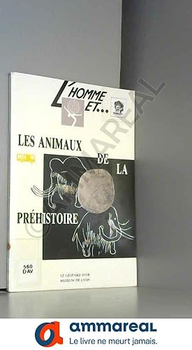 Imagen del vendedor de L'homme et les animaux de la prhistoire a la venta por Ammareal