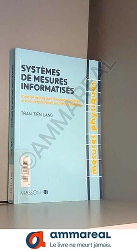 Image du vendeur pour Systmes de mesures informatiss: Mise en oeuvre des microprocesseurs et microcontrleurs en instrumentation mis en vente par Ammareal