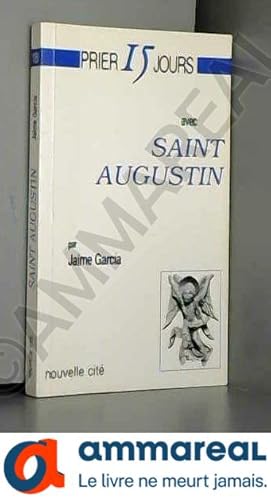 Imagen del vendedor de Prier 15 jours avec saint Augustin ou La voix du coeur a la venta por Ammareal