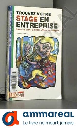 Imagen del vendedor de Trouvez votre stage en entreprise : Dans ce livre, 30 000 offres de stages a la venta por Ammareal