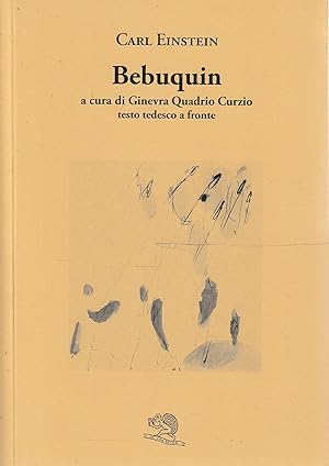 Immagine del venditore per Bebuquin a cura di Ginevra Quadrio Curzio ( testo tedesco a fronte) venduto da Messinissa libri