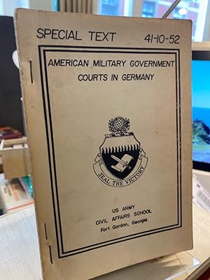 American military government courts in Germany with special reference to historic practice and th...