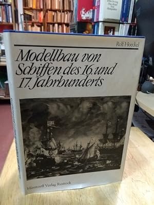 Bild des Verkufers fr Modellbau von Schiffen des 16. und 17. Jahrhunderts. Bearbeitet und herausgegeben von Lothar Eich. zum Verkauf von NORDDEUTSCHES ANTIQUARIAT