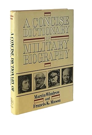 Seller image for A Concise Dictionary of Military Biography: The Careers and Campaigns of 200 of the Most Important Military Leaders for sale by Leopolis