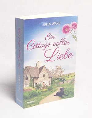 Bild des Verkufers fr Ein Cottage voller Liebe : Roman / Jules Wake ; aus dem Englischen von Marie Henriksen zum Verkauf von Versandantiquariat Buchegger