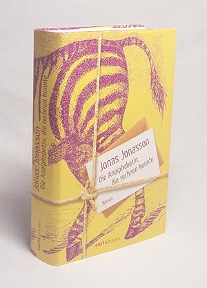 Seller image for Die Analphabetin, die rechnen konnte : Roman / Jonas Jonasson. Aus dem Schwed. von Wibke Kuhn for sale by Versandantiquariat Buchegger
