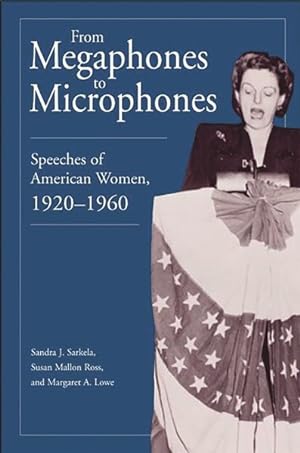 Imagen del vendedor de From Megaphones to Microphones : Speeches of American Women, 1920-1960 a la venta por GreatBookPricesUK