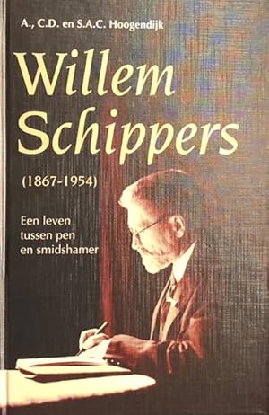 Bild des Verkufers fr Willem Schippers (1867-1954). Een leven tussen pen en smidshamer zum Verkauf von Antiquariaat Schot