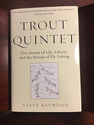 Trout Quintet; Five Stories of Life, Liberty, and the Pursuit of Fly Fishing