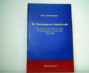 Bild des Verkufers fr Der Menschentyp als Produktivkraft . Max-Weber-Studien des japanischen Wirtschaftshistorikers Otsuka Hisao (1907-1996). Schriftenreihe SOCIALIA, Studienreihe Soziologische Forschungsergebnisse, Band 25. zum Verkauf von Antiquariat Kirchheim