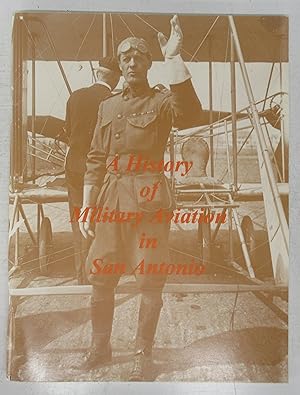 Seller image for A History of Military Aviation in San Antonio for sale by Attic Books (ABAC, ILAB)