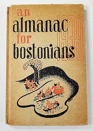 Immagine del venditore per An Almanack for Bostonians 1939: Being a Truly Amazing and Edifying Compendium of Fact and Fancy, Designed for the Delectation of Those Who Live Within the Shadow of the Bulfinch Dome, But One Which May be Used with Profit and Pleasure By Dwellers in. venduto da Resource Books, LLC