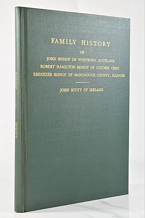 Seller image for FAMILY HISTORY OF JOHN BISHOP OF WHITBURN, SCOTLAND; ROBERT HAMILTON BISHOP OF OXFORD, OHIO; EBENEZER BISHOP OF MCDONOUGH COUNTY, ILLINOIS for sale by Lost Time Books