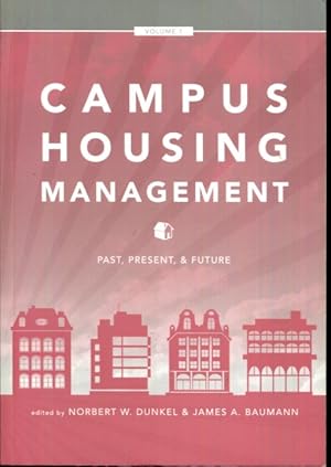 Seller image for Campus Housing Management Past, Present, and Future Vol. 1 by Norbert W. Dunkel James A. Baumann (2013-01-01) Paperback for sale by Turgid Tomes