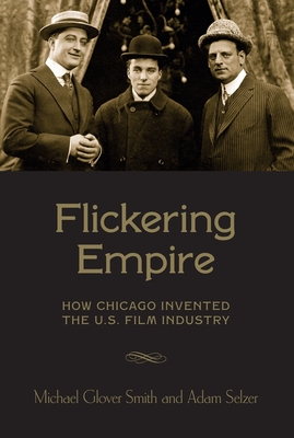 Immagine del venditore per Flickering Empire: How Chicago Invented the U.S. Film Industry (Paperback or Softback) venduto da BargainBookStores