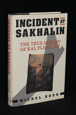 Bild des Verkufers fr Incident at Sakhalin: The True Mission of KAL Flight 007 zum Verkauf von Books by White/Walnut Valley Books