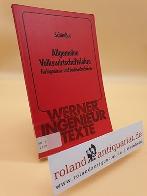 Allgemeine Volkswirtschaftslehre für Ingenieur- und Fachhochschulen / W.-D. Schindler / Werner-In...