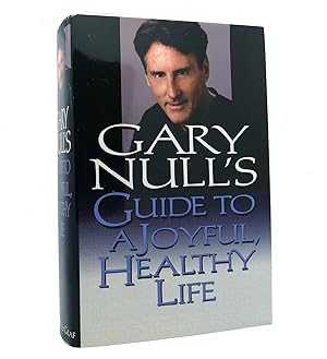 Seller image for GARY NULL'S GUIDE TO A JOYFUL, HEALTHY LIFE for sale by Rare Book Cellar