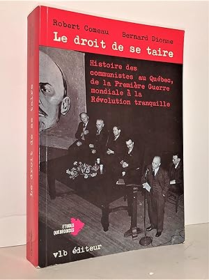 Seller image for Le droit de se taire : Histoire des communistes au Qubec, de la Premire Guerre mondiale  la Rvolution tranquille for sale by Librairie Orphe