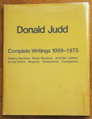 Donald Judd: Complete Writings 1959-1975 [SIGNED - 1975 1ST EDITION HARDCOVER - FINE COPY]