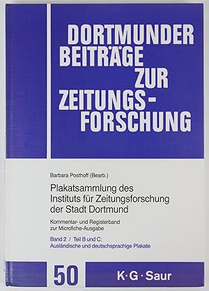 Bild des Verkufers fr Plakatsammlung des Instituts fr Zeitungsforschung der Stadt Dortmund. Kommentar- und Registerband zur Mikrofiche-Ausgabe. Band 2: Teil B und C: Auslndische und deutschsprachige Plakate (= Dortmunder Beitrge zur Zeitungsforschung, Band 50) zum Verkauf von Buchkanzlei