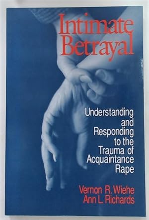 Seller image for Intimate Betrayal. Understanding and Responding to the Trauma of Acquaintance Rape. for sale by Plurabelle Books Ltd