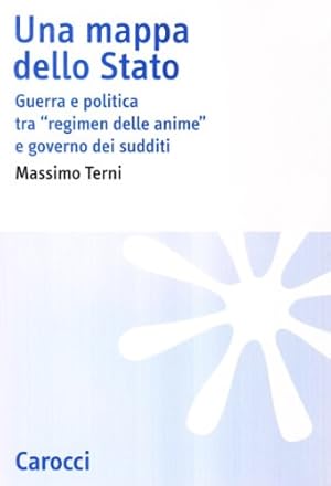 Immagine del venditore per Una mappa dello stato. Guerra e politica tra regimen delle anime e governo dei sudditi. venduto da FIRENZELIBRI SRL